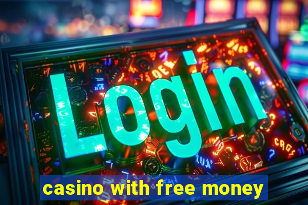 casino with free money