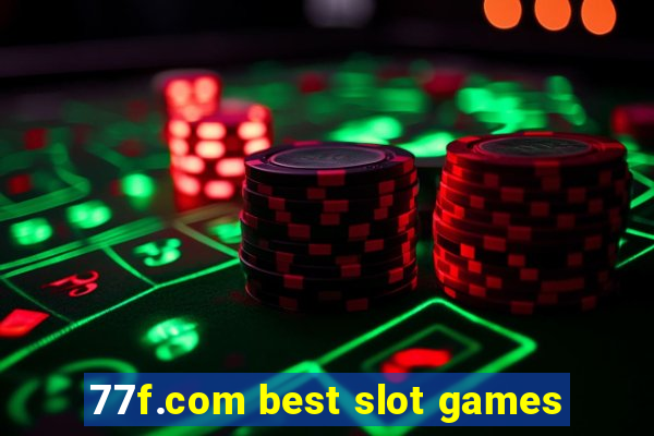 77f.com best slot games