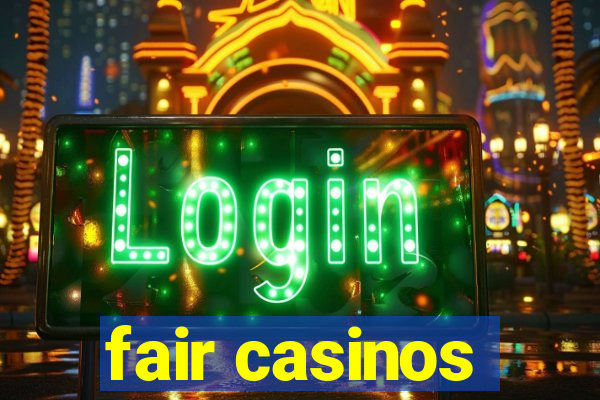 fair casinos