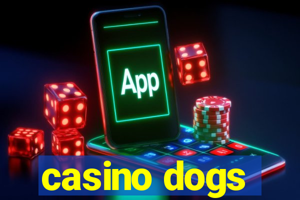 casino dogs