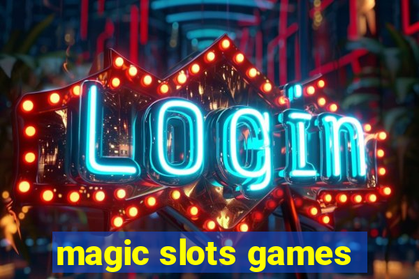 magic slots games