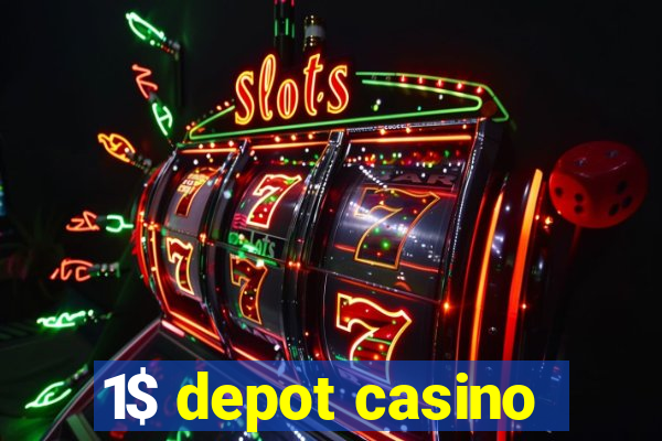 1$ depot casino