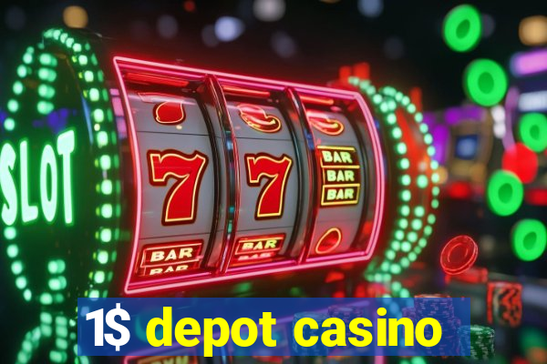 1$ depot casino