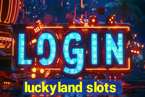 luckyland slots