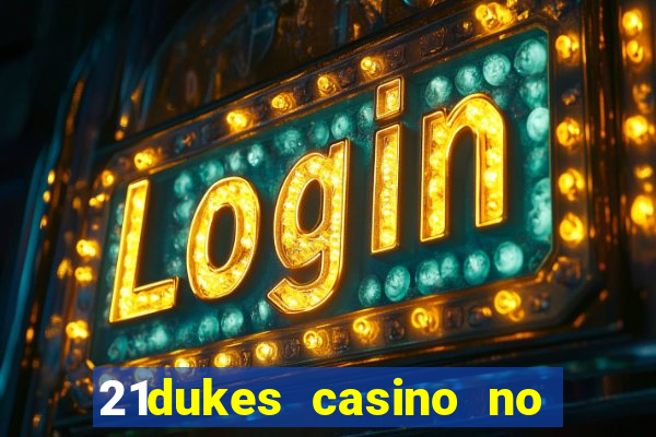 21dukes casino no deposit bonus codes 2021