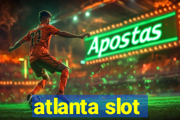 atlanta slot