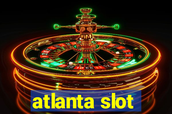 atlanta slot