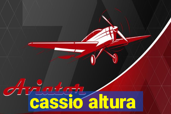 cassio altura