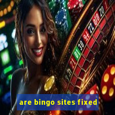 are bingo sites fixed