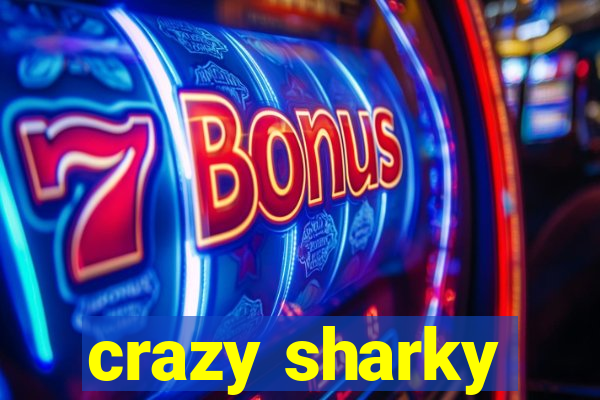 crazy sharky