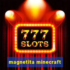 magnetita minecraft