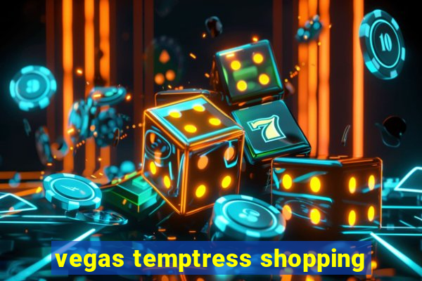 vegas temptress shopping