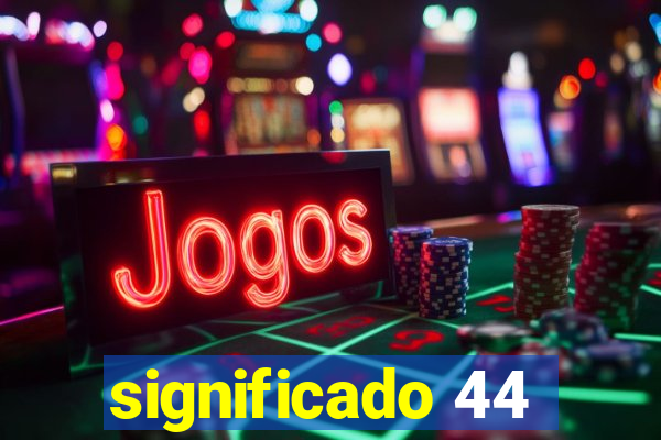 significado 44