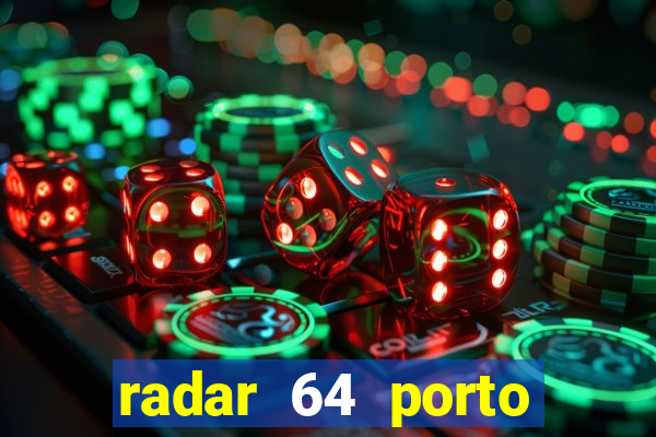 radar 64 porto seguro notícias de hoje