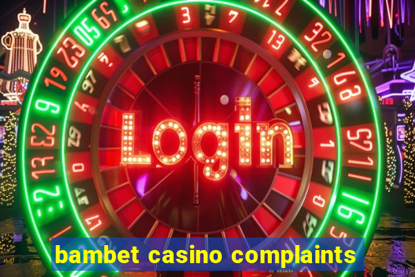 bambet casino complaints