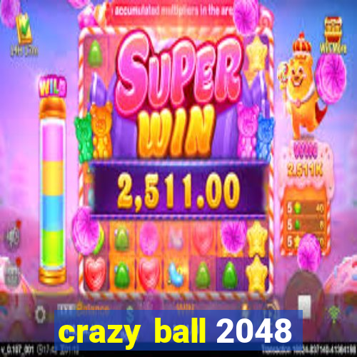 crazy ball 2048