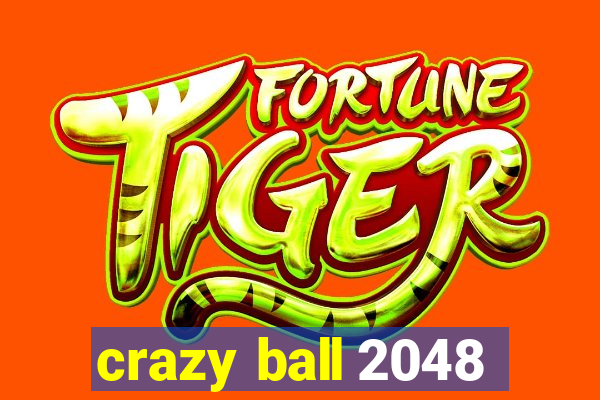 crazy ball 2048