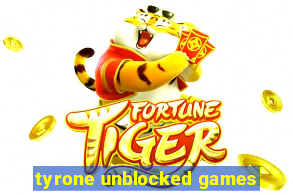 tyrone unblocked games