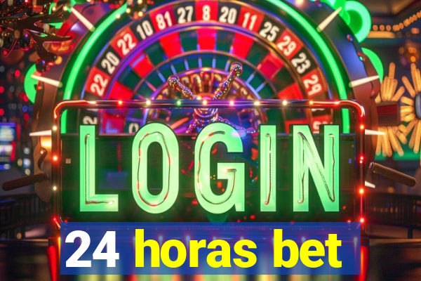 24 horas bet