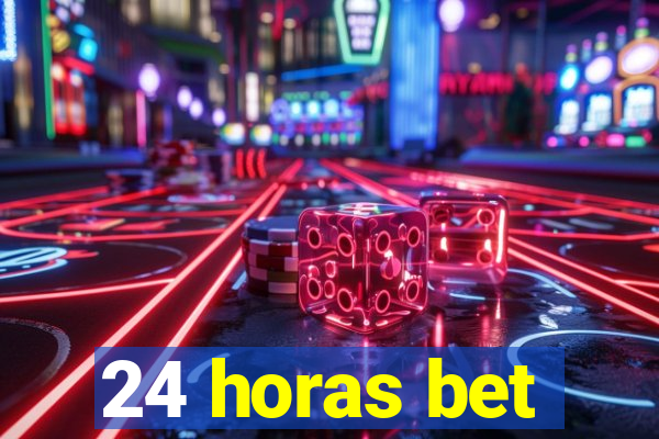 24 horas bet