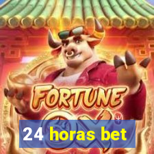 24 horas bet