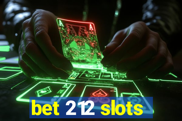 bet 212 slots