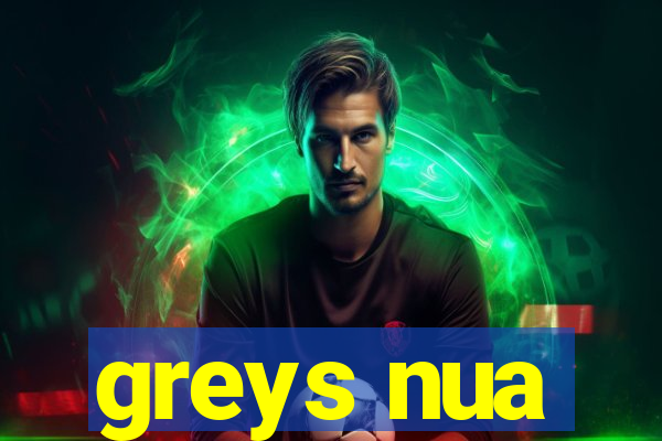 greys nua