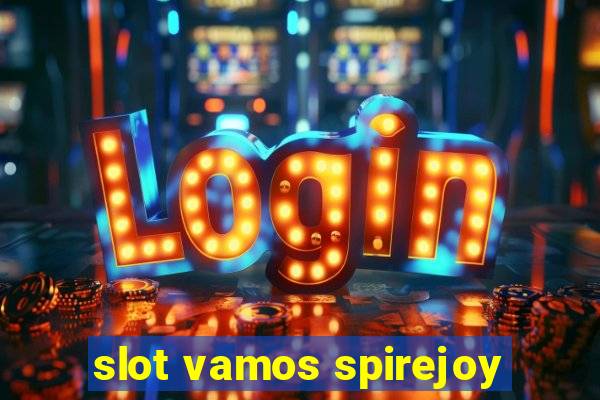 slot vamos spirejoy