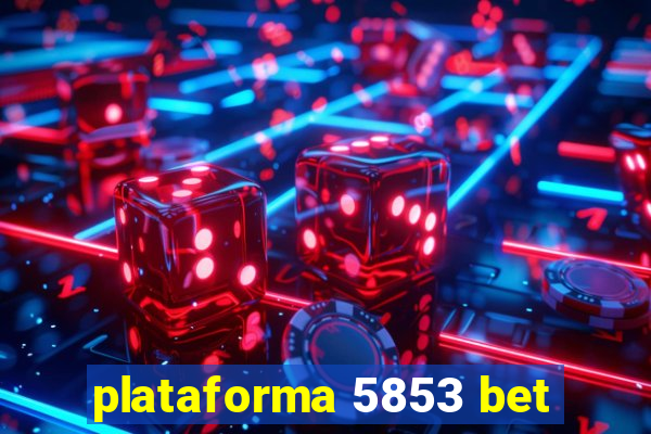 plataforma 5853 bet