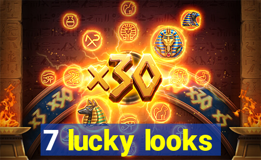 7 lucky looks