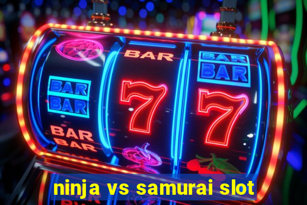 ninja vs samurai slot