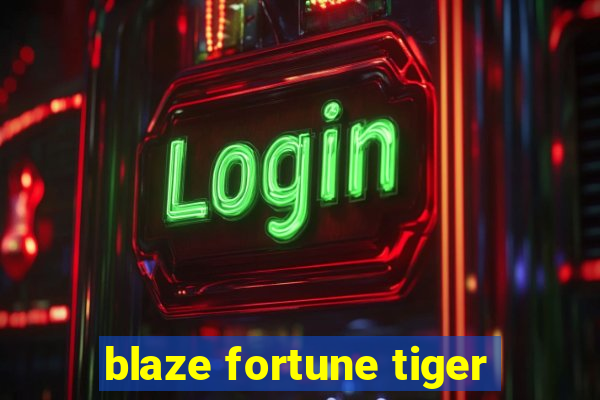 blaze fortune tiger