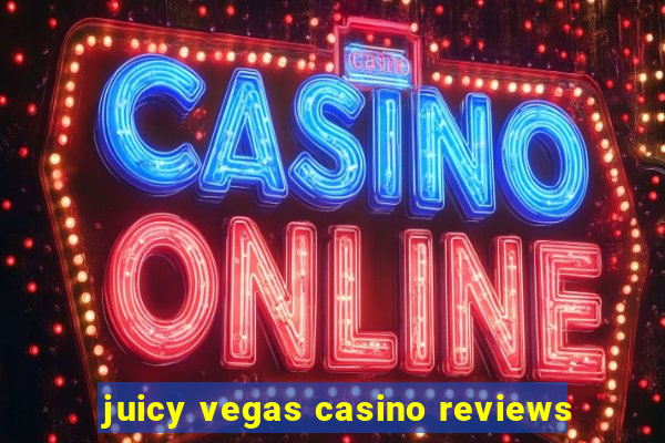 juicy vegas casino reviews