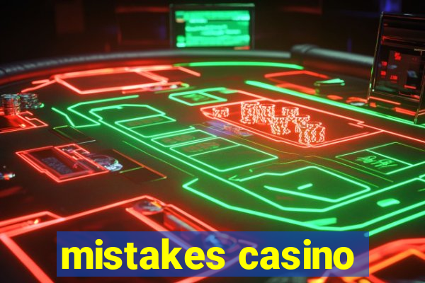 mistakes casino