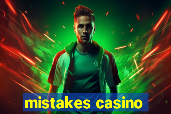 mistakes casino