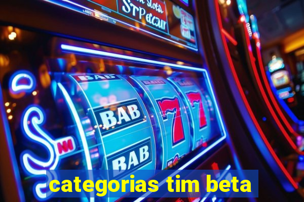 categorias tim beta