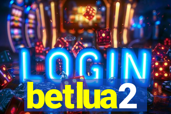 betlua2