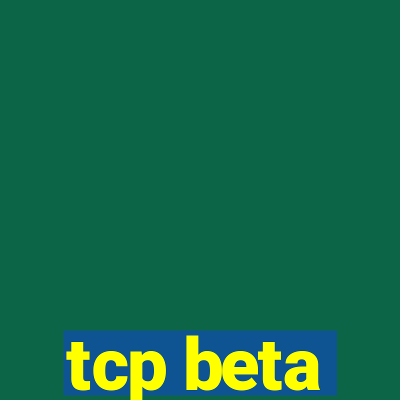 tcp beta