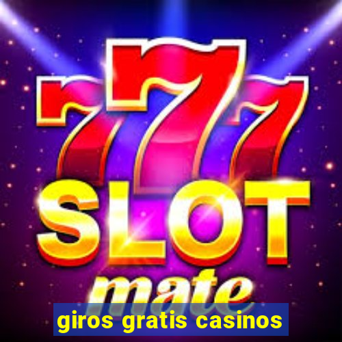 giros gratis casinos