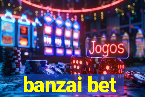 banzai bet