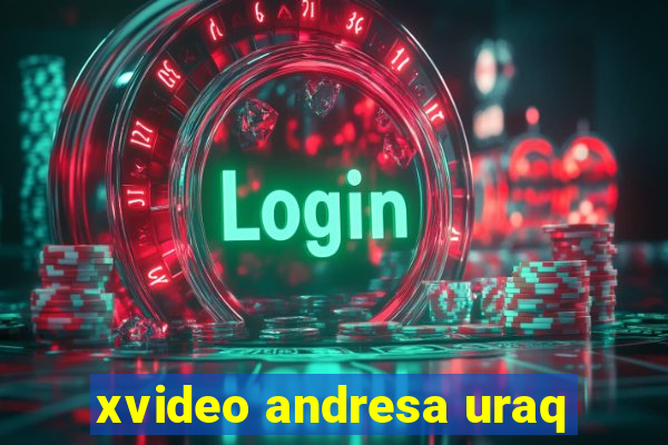 xvideo andresa uraq