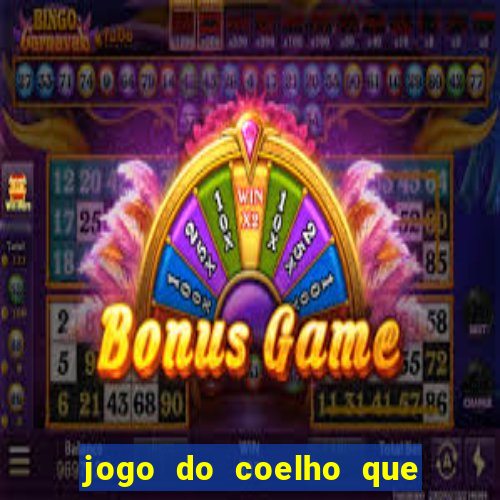 jogo do coelho que ganha dinheiro