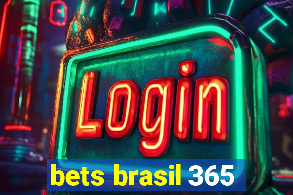 bets brasil 365