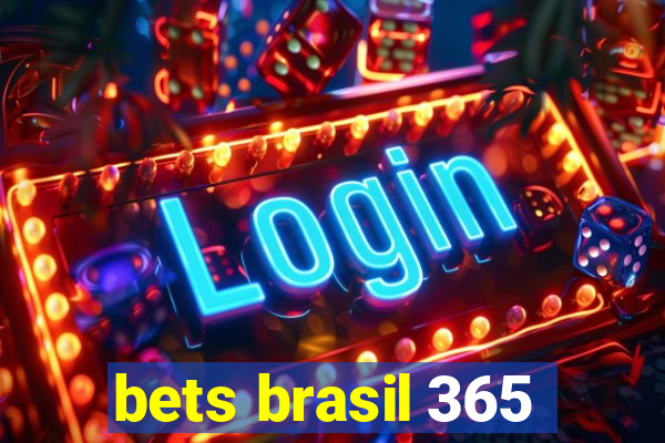 bets brasil 365