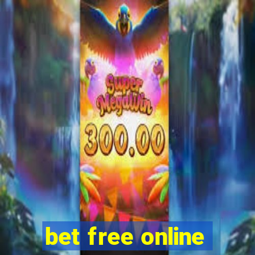 bet free online