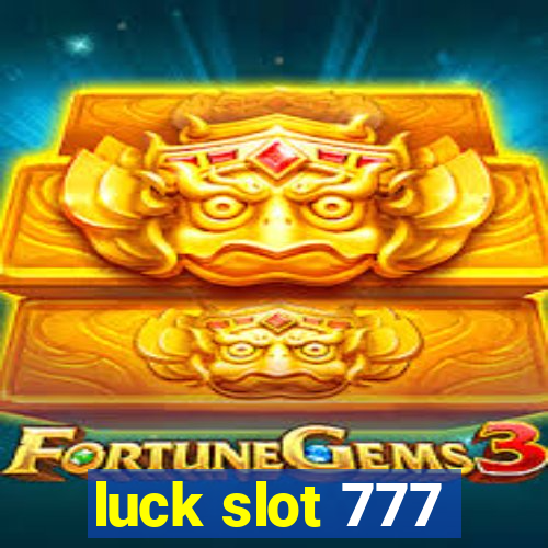 luck slot 777