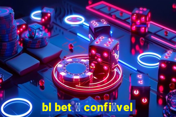 bl bet 茅 confi谩vel