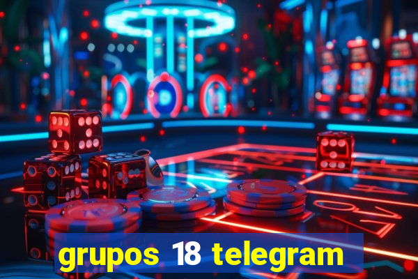 grupos 18 telegram