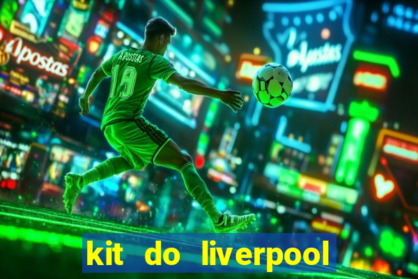 kit do liverpool dls 19