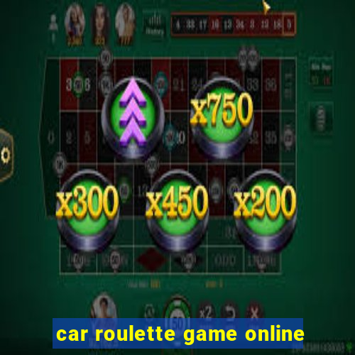 car roulette game online